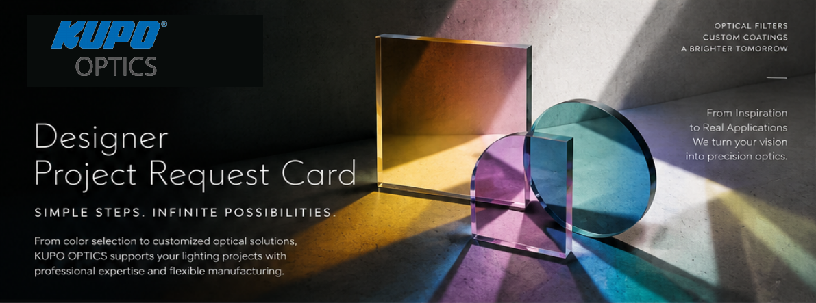 KUPO OPTICS. Designer Project Request Card. Simple steps, infinite possibilities. From color selection to customized optical solutions.